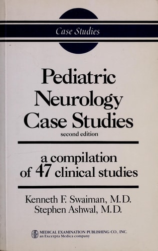 Pediatric Neurology Case Studies A Compilation of 47 Clinical Studies