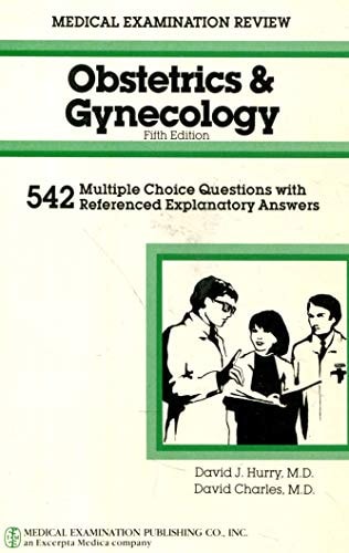 Obstetrics & Gynecology 542 Multiple Choice Questions with Referenced Explanatory Answers