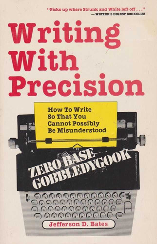 Writing with Precision How to Write So that You Cannot Possibly be Misunderstood