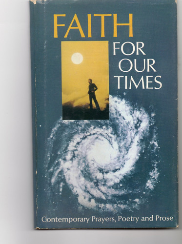 Faith for Our Times Contemporary Prayers, Poetry and Prose