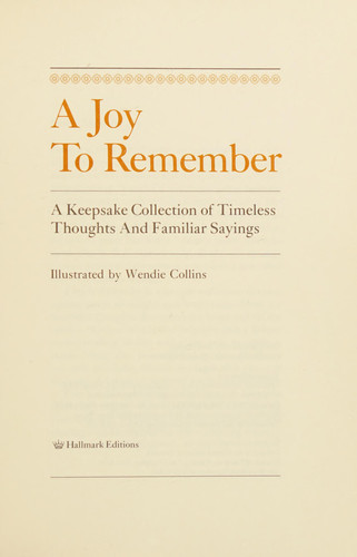 A Joy to Remember A Keepsake Collection of Timeless Thoughts and Familiar Sayings