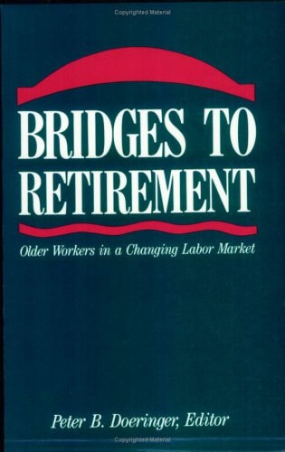 Bridges to Retirement Older Workers in a Changing Labor Market