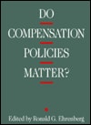 Do Compensation Policies Matter (FRANK W PIERCE MEMORIAL LECTURESHIP AND CONFERENCE SERIES)