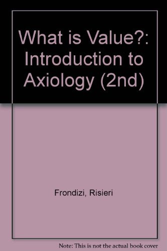 What Is Value: An Introduction to Axiology (2nd)