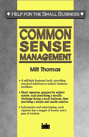 Common Sense Management (Help for the Small Business)