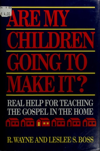 Are My Children Going to Make It? Real Help for Teaching the Gospel in the Home