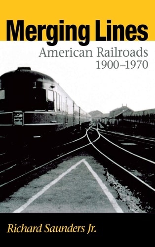 Merging Lines: American Railroads, 1900-1970