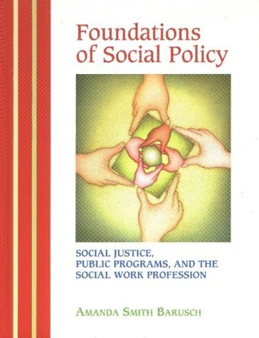 Foundations of Social Policy Social Justice, Public Programs, and the Social Work Profession