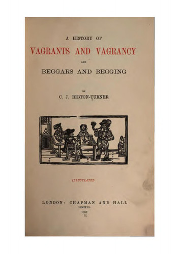 A history of vagrants and vagrancy, and beggars and begging (Patterson Smith reprint series in criminology, law enforcement, and social problems. Publication no. 138)