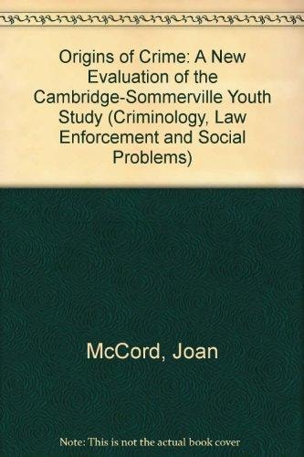 Origins of Crime A New Evaluation of the Cambridge-Somerville Youth Study
