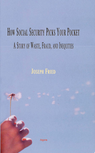 How Social Security Picks Your Pocket A Story of Waste, Fraud, and Inequities