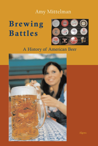Brewing Battles: A History of American Beer