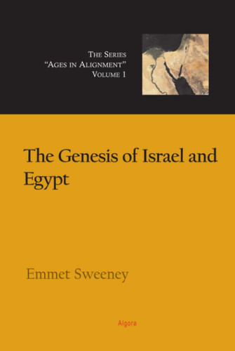 The Genesis of Israel and Egypt (Ages in Alignment Series)