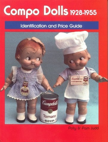 Compo Dolls, 1928-1955 Identification and Price Guide