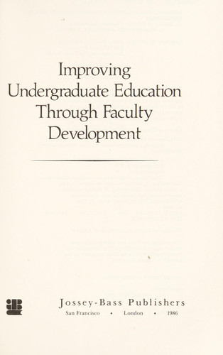 Improving Undergraduate Education Through Faculty Development (Jossey Bass Higher & Adult Education Series)