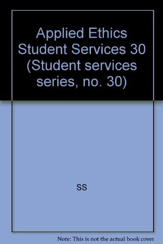 Applied Ethics in Student Services New Directions for Student Services, Number 30