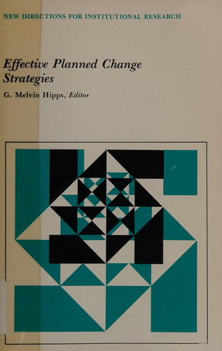 Effective Planned Change Strategies (New Directions for Institutional Research)