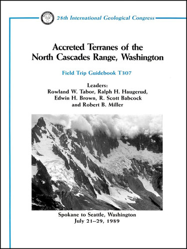 Accreted Terranes of the North Cascades Range, Washington: Spokane to Seattle, Washington, July 21 - 29, 1989 (Field Trip Guidebooks)
