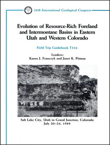 Evolution of Resource-rich Foreland and Intermontane Basins in Eastern Utah and Western Colorado Salt Lake City, Utah, to Grand Junction, Colorado, July 20-24, 1989