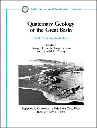 Quaternary Geology of the Great Basin: Inglewood, California to Salt Lake City, Utah June 27 - July 8, 1989 (Field Trip Guidebooks)