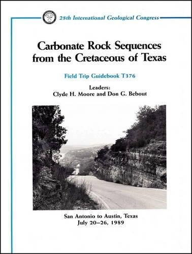 Carbonate Rock Sequences From the Cretaceous of Texas San Antonio to Austin, Texas, July 20 - 26, 1989