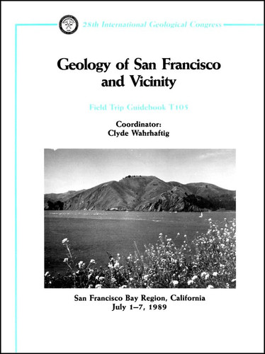 Geology of San Francisco and Vicinity: San Francisco Bay Region, California, July 1 - 7, 1989 (Field Trip Guidebooks)