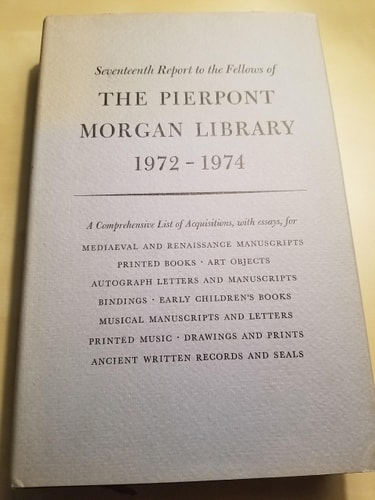 Seventeenth Report to the Fellows of the Pierpont Morgan Library, 1972-1974
