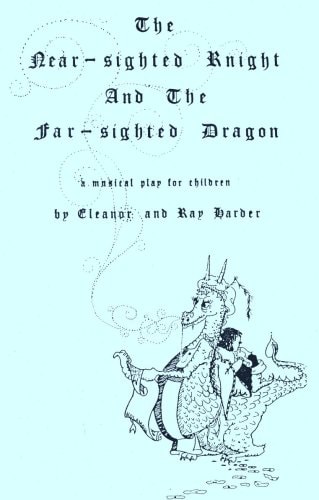 The Near-sighted Knight and the Far-sighted Dragon A Musical Play for Children