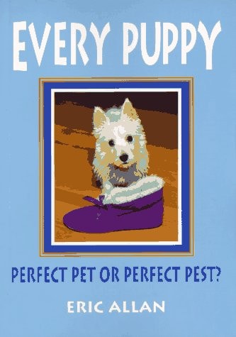 Every Puppy Perfect Pet Or Perfect Pest?