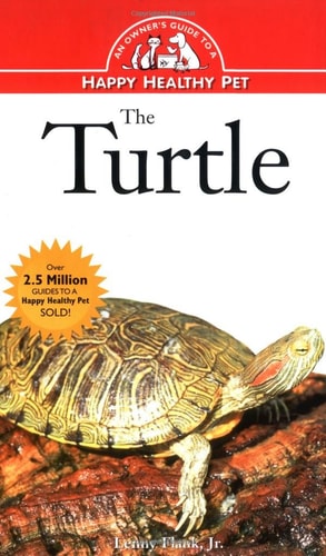 The Turtle An Owner's Guide to a Happy Healthy Pet