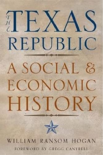 The Texas Republic A Social and Economic History