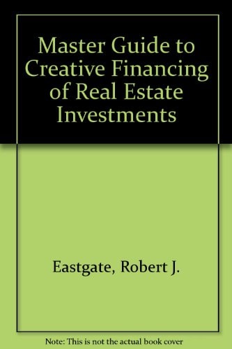 Master Guide to Creative Financing of Real Estate Investments