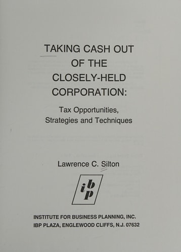 Taking Cash Out of the Closely-held Corporation Tax Opportunities, Strategies, and Techniques