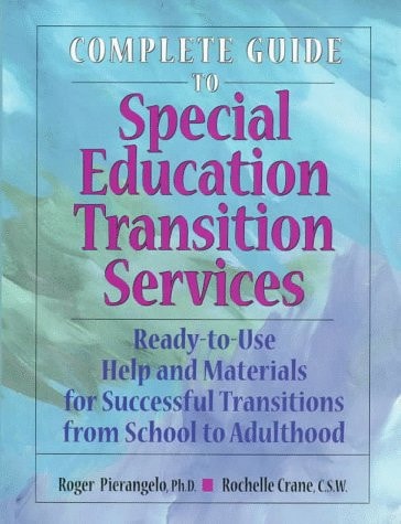 Complete Guide to Special Education Transition Services Ready-to-use Help and Materials for Successful Transitions from School to Adulthood