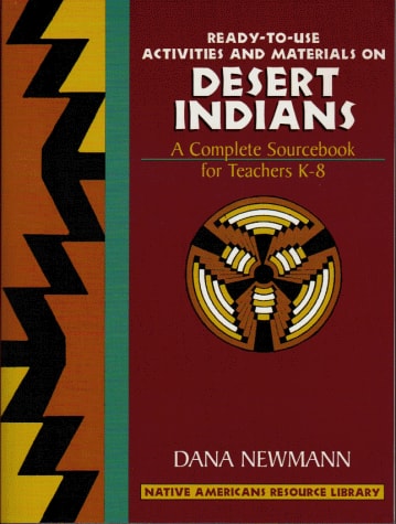Ready-to-use Activities and Materials on Desert Indians A Complete Sourcebook for Teachers K-8