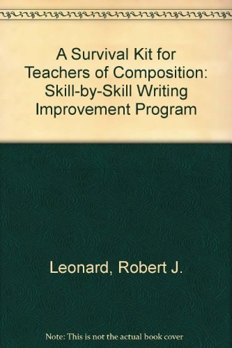A Survival Kit for Teachers of Composition Skill-by-skill Writing Improvement Program