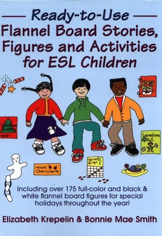 Ready-to-use Flannel Board Stories, Figures, and Activities for ESL Children