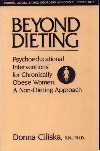 Beyond Dieting Psychoeducational Interventions for Chronically Obese Women : a Non-dieting Approach
