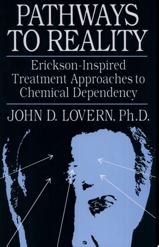 Pathways to Reality Erickson-inspired Treatment Approaches to Chemical Dependency