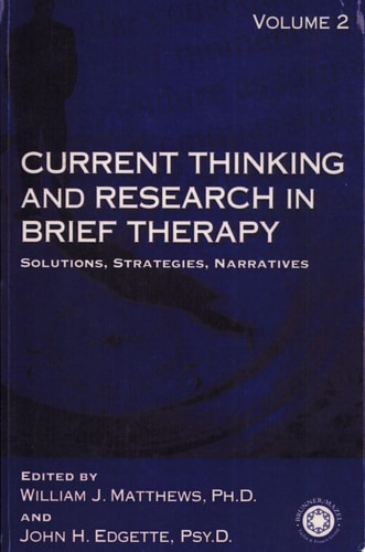 Current Thinking and Research in Brief Therapy Solutions, Strategies, Narratives