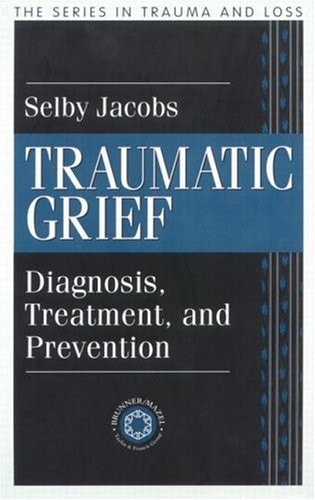 Traumatic Grief Diagnosis, Treatment, and Prevention