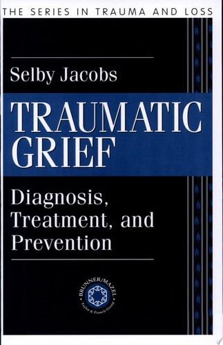 Traumatic Grief Diagnosis, Treatment, and Prevention