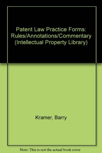 Patent Law Practice Forms Rules, Annotations, Commentary