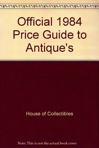 Official 1984 Price Guide to Antiques