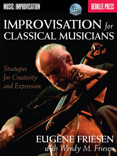 Improvisation for Classical Musicians Strategies for Creativity and Expression