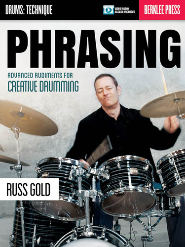 Phrasing Advanced Rudiments for Creative Drumming