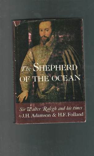 The Shepherd of the Ocean: An Account of Sir Walter Raleigh and His Times