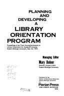 Planning and Developing a Library Orientation Program: Proceedings of the Third Annual Conference on Library Orientation for Academic Libraries, Eas (Library Orientation Series)