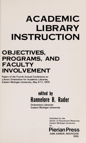 Academic Library Instruction: Objectives, Programs, and Faculty Involvement : Papers of the Fourth Annual Conference on Library Orientation for Acad (Library Orientation Series)