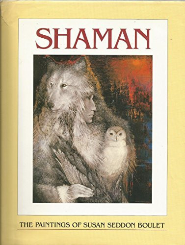 Shaman The Paintings of Susan Seddon Boulet